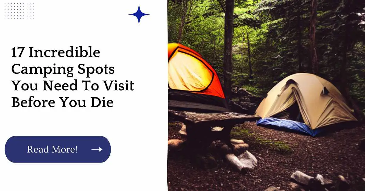 17 Incredible Camping Spots You Need To Visit Before You Die