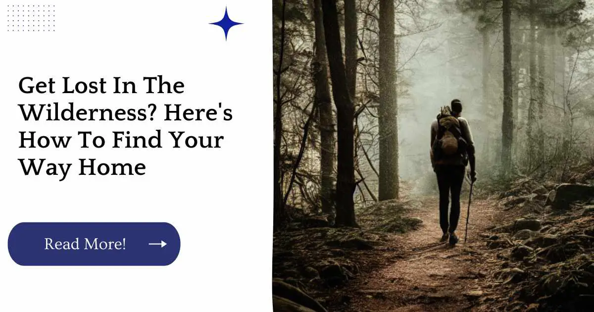 Get Lost In The Wilderness? Here's How To Find Your Way Home