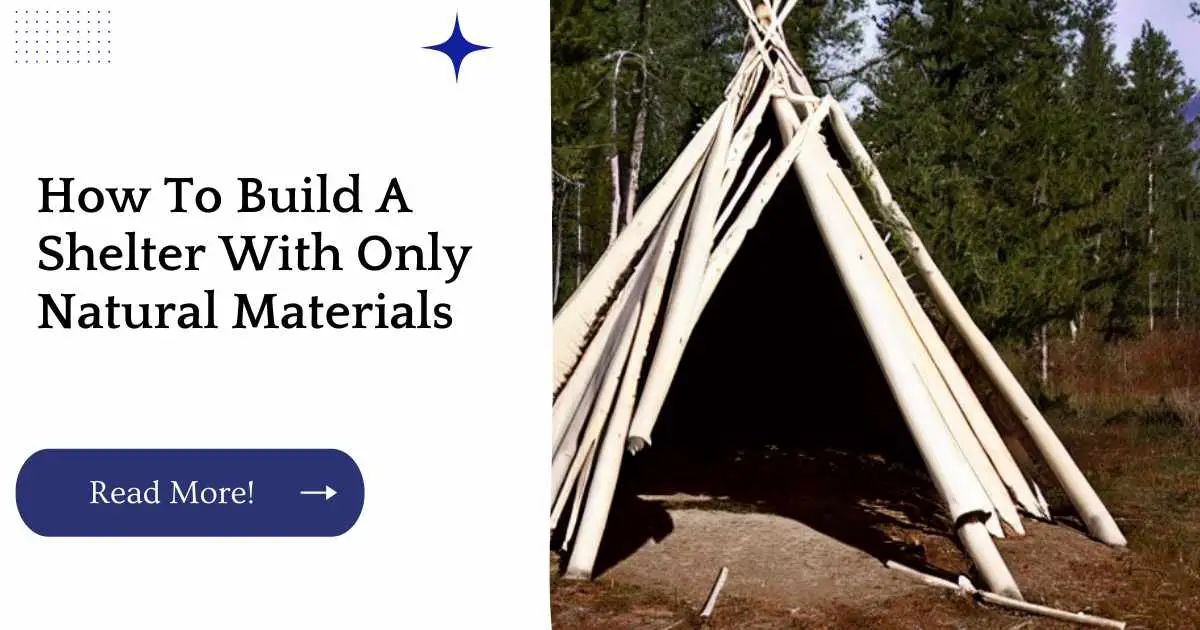 How To Build A Shelter With Only Natural Materials