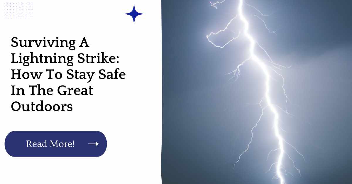 Surviving A Lightning Strike: How To Stay Safe In The Great Outdoors