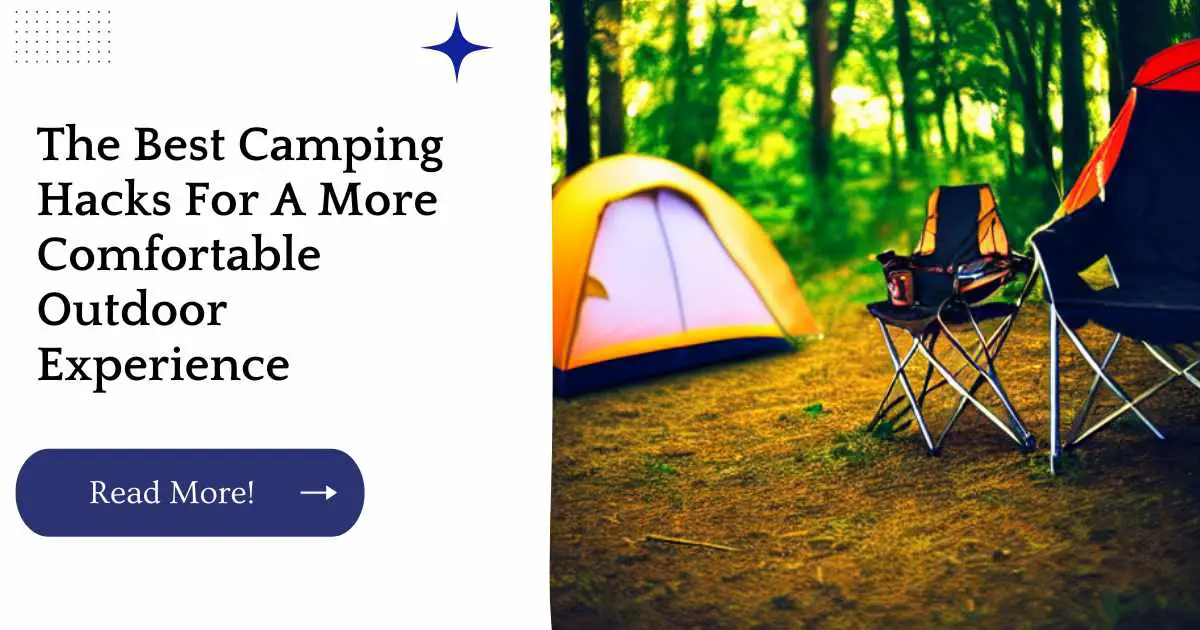 The Best Camping Hacks For A More Comfortable Outdoor Experience