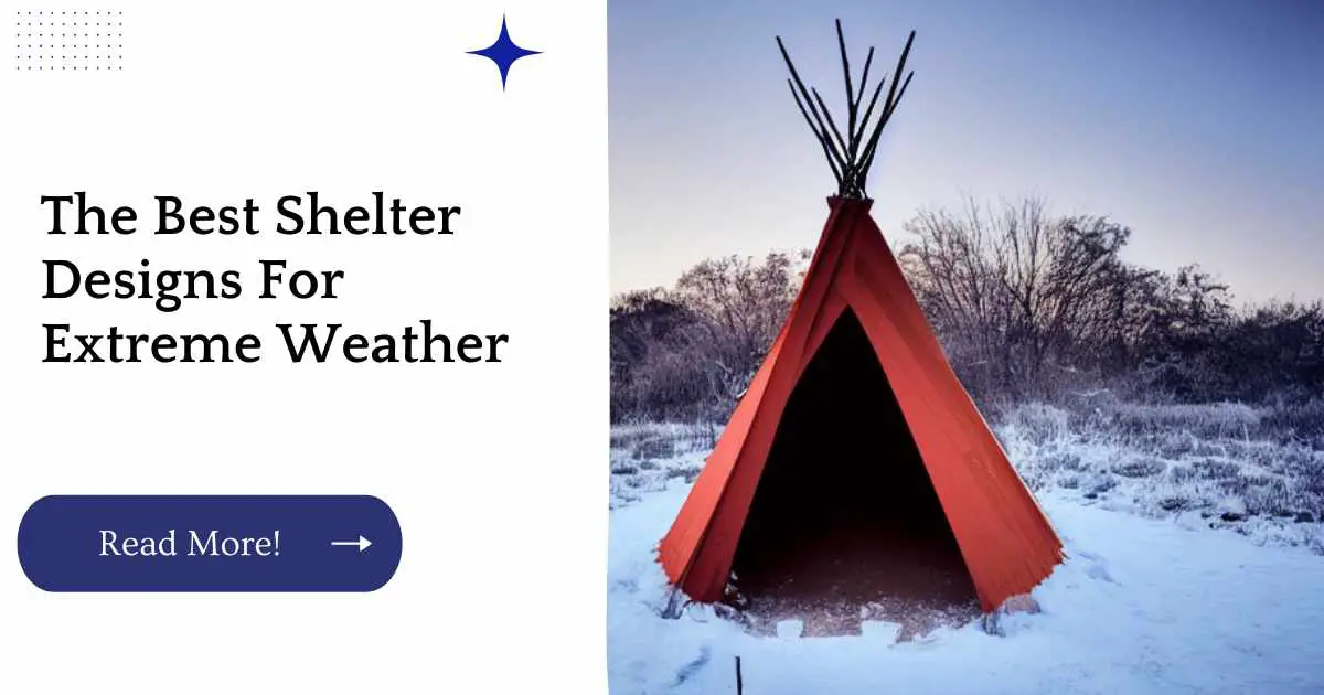 The Best Shelter Designs For Extreme Weather