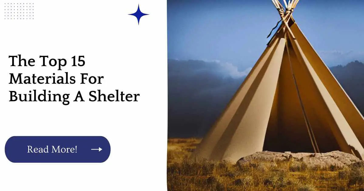 The Top 15 Materials For Building A Shelter