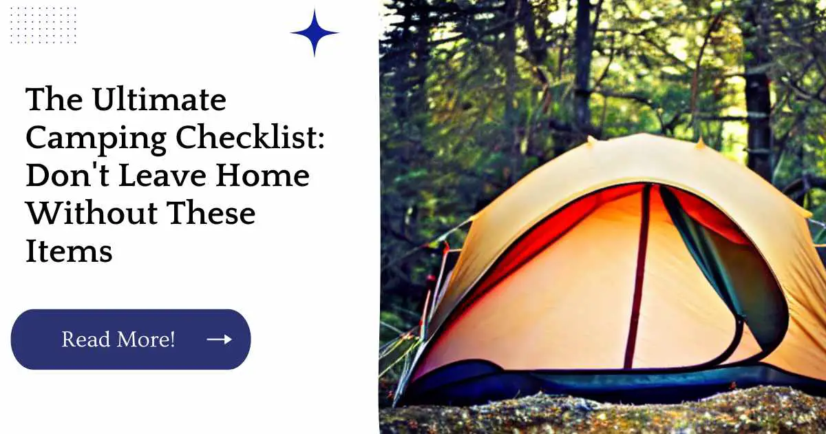 The Ultimate Camping Checklist: Don't Leave Home Without These Items